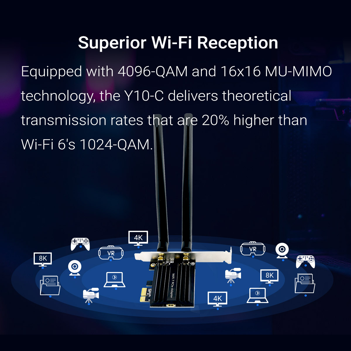 Y10-C BE8774 Tri-Band  Wi-Fi 7  PCle Adapter